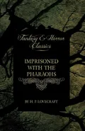 Imprisoned with the Pharaohs (Fantasy and Horror Classics);With a Dedication by George Henry Weiss - H. P. Lovecraft