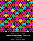 Arabesque Patterns For Relaxation Volume 15 - Azariah Starr