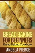 Bread Baking for Beginners - Angela Pierce
