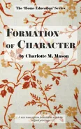 Formation of Character - Charlotte  M Mason