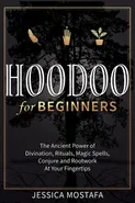 Hoodoo For Beginners - Jessica Mostafa