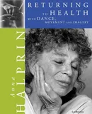 Returning To Health - Anna Halprin
