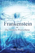 Frankenstein or the Modern Prometheus (Annotated) - Shelly Mary