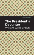 President's Daughter - William Wells Brown