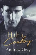Half a Cowboy - Andrew Grey