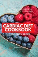 Cardiac Diet for Picky Eaters - Brandon Gilta