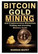 Bitcoin Gold Mining and Cryptocurrency Blockchain, Trading, and Investing Mastery Guide - Warran Muffet