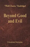 Beyond Good and Evil (World Classics, Unabridged) - Friedrich Nietzsche