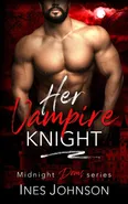 Her Vampire Knight - Ines Johnson