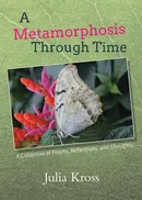 A Metamorphosis Through Time - Julia Kross