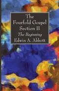 The Fourfold Gospel; Section II - Edwin A. Abbott