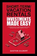Short-Term/Vacation Rentals Investments Made Easy - Gaston Gilbert