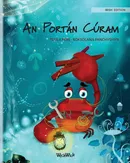 An Portán Cúram (Irish Edition of "The Caring Crab") - Tuula Pere
