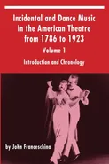 Incidental and Dance Music in the American Theatre from 1786 to 1923 - John Franceschina