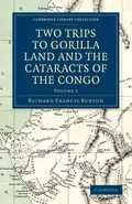 Two Trips to Gorilla Land and the Cataracts of the Congo - Volume             2 - Richard Francis Burton