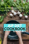 AIP Diet Cookbook For Picky Eaters - Larry Jamesonn