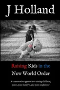 Raising Kids in the New World Order - J Holland