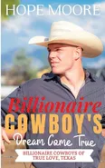 Billionaire Cowboy's Dream Come True - Hope Moore