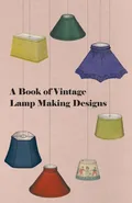A Book of Vintage Lamp Making Designs - Anon
