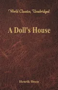 A Doll's House (World Classics, Unabridged) - Henrik Ibsen