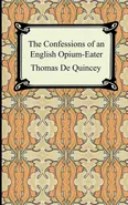 The Confessions of an English Opium-Eater - Quincey Thomas De