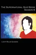 The Supernatural Quiz Book Season 6 - Light Bulb Quizzes