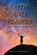 Faith and Reason - Elgin L Hushbeck