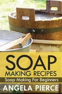 Soap Making Recipes - Angela Pierce