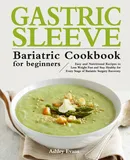 The Gastric Sleeve Bariatric Cookbook for Beginners - Ashley Evans