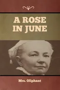 A Rose in June - Oliphant Mrs.