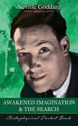 Awakened Imagination and The Search  ( Metaphysical Pocket Book ) - Neville Goddard