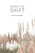 Make the Shift - Helen Monk