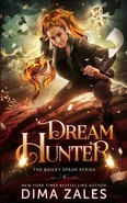 Dream Hunter (Bailey Spade Book 2) - Dima Zales