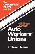 The Communist Party and the Autoworker's Union - Roger Keeran