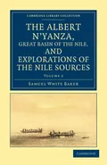 The Albert N'yanza, Great Basin of the Nile, and Explorations of the             Nile Sources - Volume 2 - Samuel White Baker