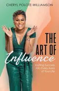 The Art of Influence - Cheryl Polote-Williamson