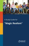 A Study Guide for "Magic Realism" - Cengage Learning Gale