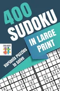400 Sudoku in Large Print | Variants Puzzles to Solve - Sudoku Senor