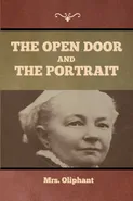 The Open Door, and The Portrait - Oliphant Mrs.