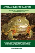 African Bullfrog as Pets - Lolly Brown