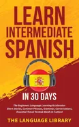 Learn Intermediate Spanish In 30 Days - Language Library The