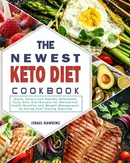 The Newest Keto Diet Cookbook - Israel Hawkins