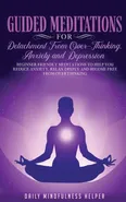 Guided Meditation for Detachment from Overthinking, Anxiety, and Depression - mindfulness helper daily