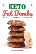 Keto Fat Bombs - Stephanie Baker