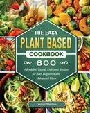 The Easy Plant Based Cookbook - Dennis Medina