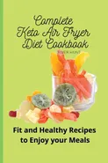 Complete Keto Air Fryer Diet Cookbook - River Hunt