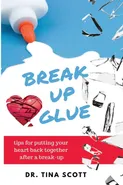 BREAK-UP GLUE - Dr. Tina Scott