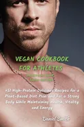 VEGAN COOKBOOK FOR ATHLETES      Dessert and Snack  -  Sauces and Dips - Daniel Smith
