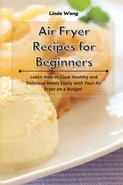 Air Fryer Recipes for Beginners - Linda Wang