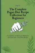 The Complete Pegan Diet Recipe Collection for Beginners - Emy Fit
